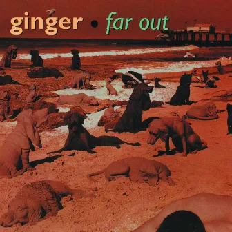 Far Out by Ginger