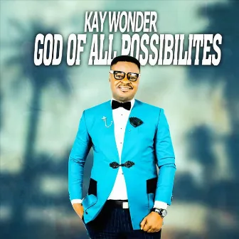 God of All Possibilities by Kay Wonder