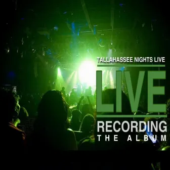 Tallahassee Nights Live (Live Recording) by Tallahassee Nights Live