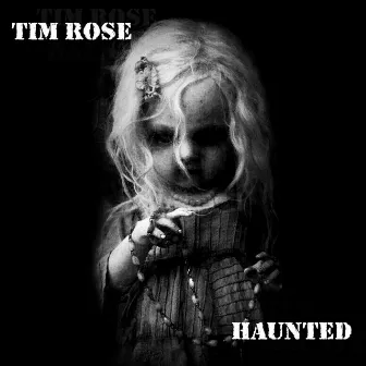 Tim Rose - Haunted by Tim Rose