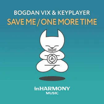 Save Me / One More Time by Bogdan Vix