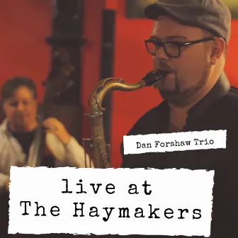 Live At the Haymakers by Dan Forshaw