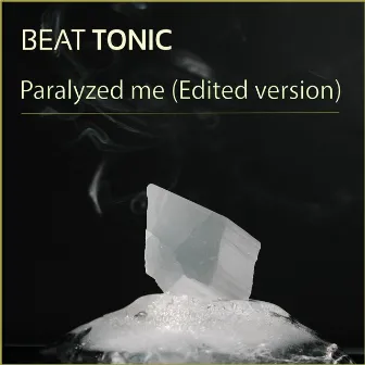 Paralyzed me (Edited Version) by Beat Tonic