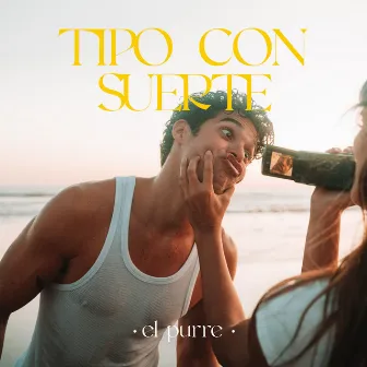 Tipo Con Suerte by El Purre