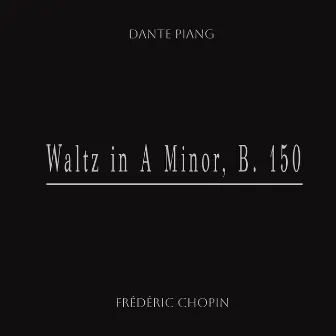 Waltz in A minor, B. 150 by Dante Piang