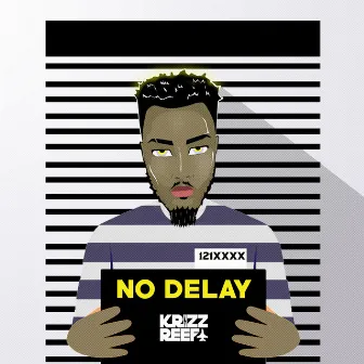 No Delay by Krizz Reefa