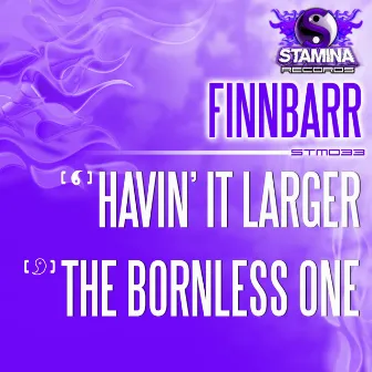 Havin' It Larger / The Bornless One by Finnbarr