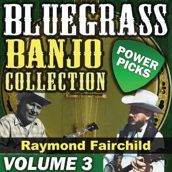 Bluegrass Banjo Collection: Power Picks (Vol. 3) by Raymond Fairchild