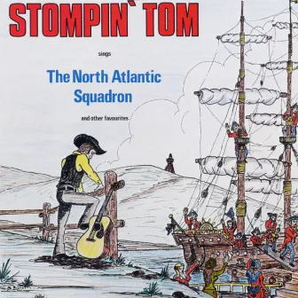 The North Atlantic Squadron And Other Favourites by Stompin' Tom Connors