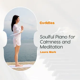 Soulful Piano For Calmness And Meditation by Laura Mark