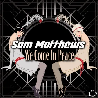 We Come in Peace by Sam Matthews