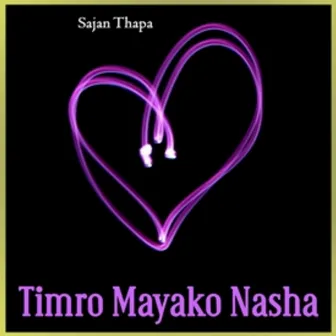 Timro Mayako Nasha by Sagar Birahi