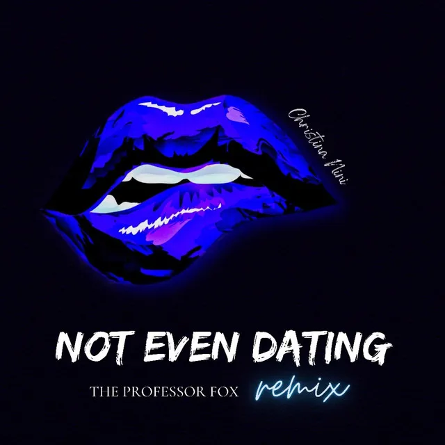 Not Even Dating - Professor Fox Remix