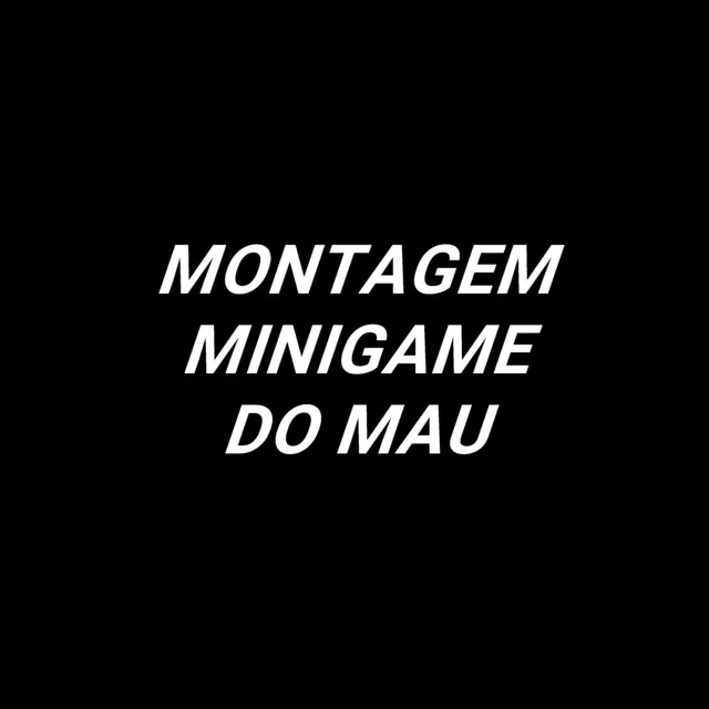 Montagem Minigame Do Mau