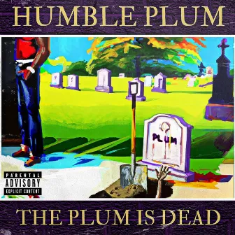 The Plum Is Dead by Humble Plum