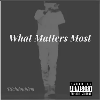 What Matters Most by RichDoubleM