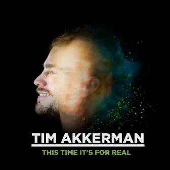 This Time It's for Real by Tim Akkerman