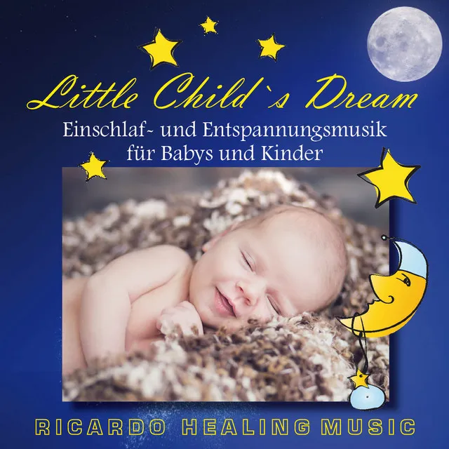 Little Childs Dream: Einschlaf- und Entspannungsmusik für Babys und Kinder