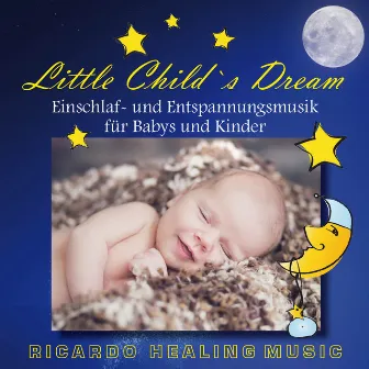 Little Childs Dream: Einschlaf- und Entspannungsmusik für Babys und Kinder by Ricardo M