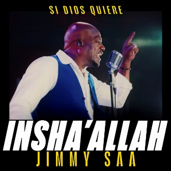 Insha'Allah (Si Dios Quiere) [En Vivo] by Jimmy Saa