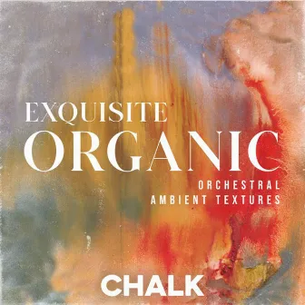 Exquisite Organic - Orchestral Ambient Textures by Samuel Karl Bohn