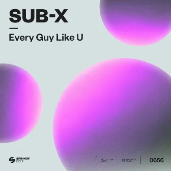 Every Guy Like U (Extended Mix) by SUB-X