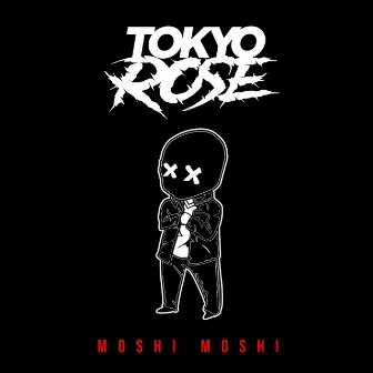 Moshi Moshi by TOKYO ROSE