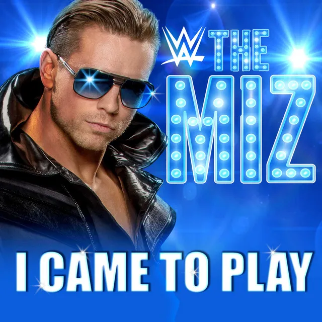 WWE: I Came To Play (The Miz)