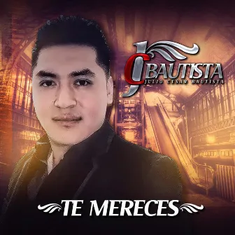 Te Mereces by JC Bautista