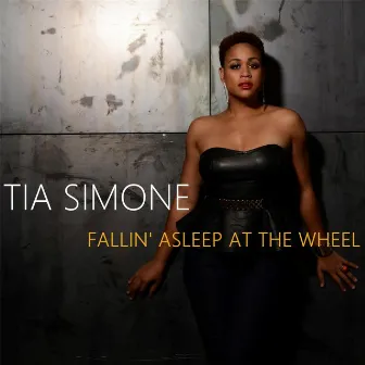 Fallin' Asleep At the Wheel by Tia Simone