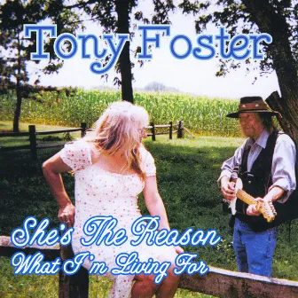 She's the Reason (What I'm Living For) by Tony Foster