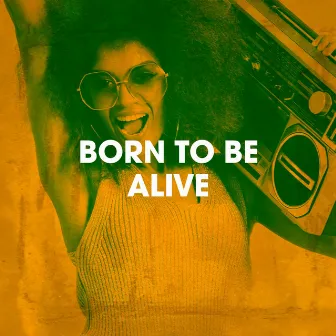 Born to Be Alive by Unknown Artist