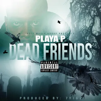 Dead Friends by Playa P