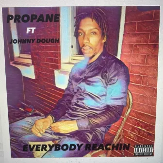 Everybody Reachin by Propane