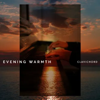 Evening Warmth by clavichord