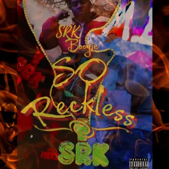 So Reckless by SRK Boogie