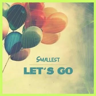 Lets Go!!! by Smallest