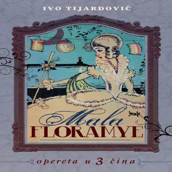 Mala Floramye, Operetta in 3 acts - 75 for 75 by Ivo Tijardović