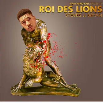 Roi Des Lions by Steves J. Bryan