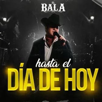 Hasta El Día De Hoy (En Vivo) by El Bala