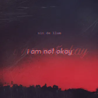 i'm not okay (Extended Version) by Nit de Llum