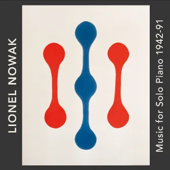 Lionel Nowak: Music for Solo Piano 1942–91 by Claude Frank