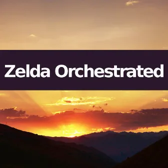 Zelda Orchestrated (Orchestra Versions of The Legend of Zelda) by Zelda