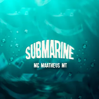 Submarine by MC Maatheus mt