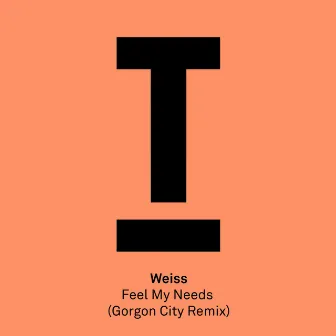 Feel My Needs (Gorgon City Remix) by WEISS