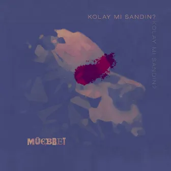 Kolay Mı Sandın ? by Müebbet