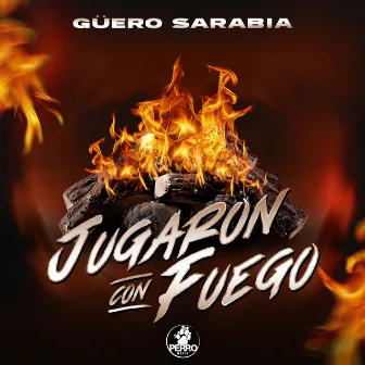 Jugaron con Fuego by Güero Sarabia