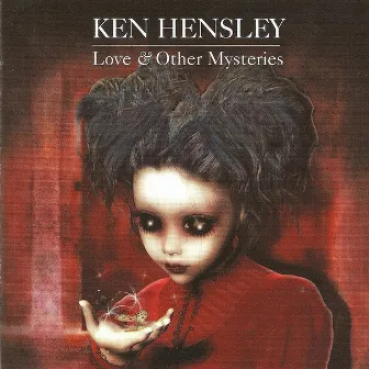 Love & Other Mysteries by Ken Hensley