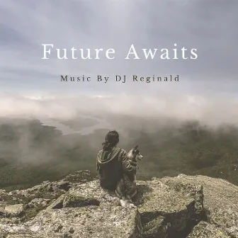 The Future Awaits by DJ Reginald