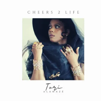 Cheers 2 life by Tori Alamaze